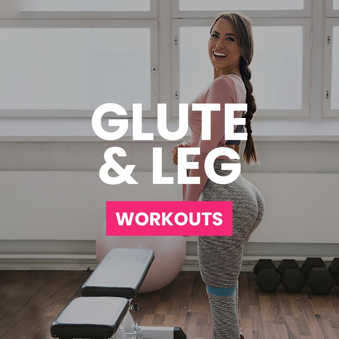 Glute & Leg Workouts