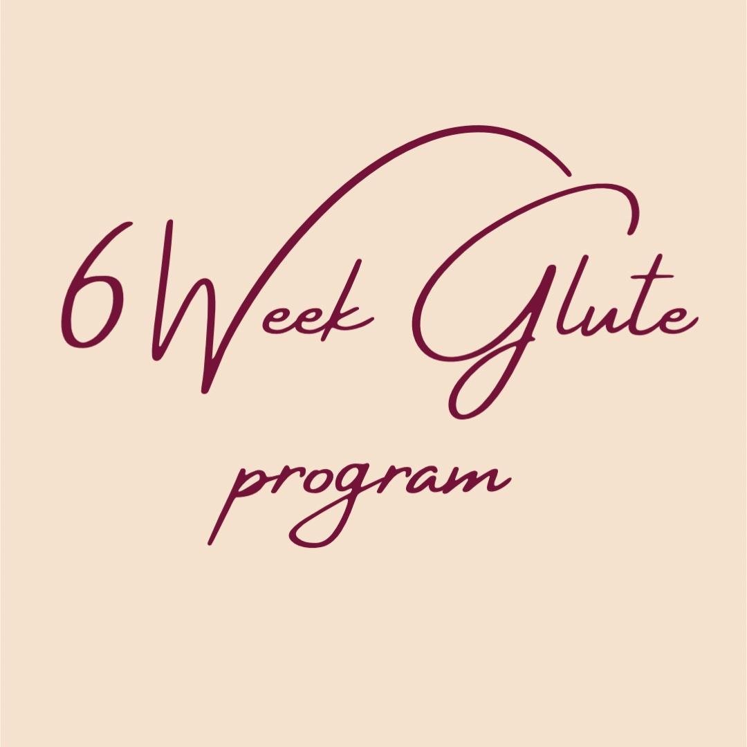 6 WEEK GLUTE PROGRAM