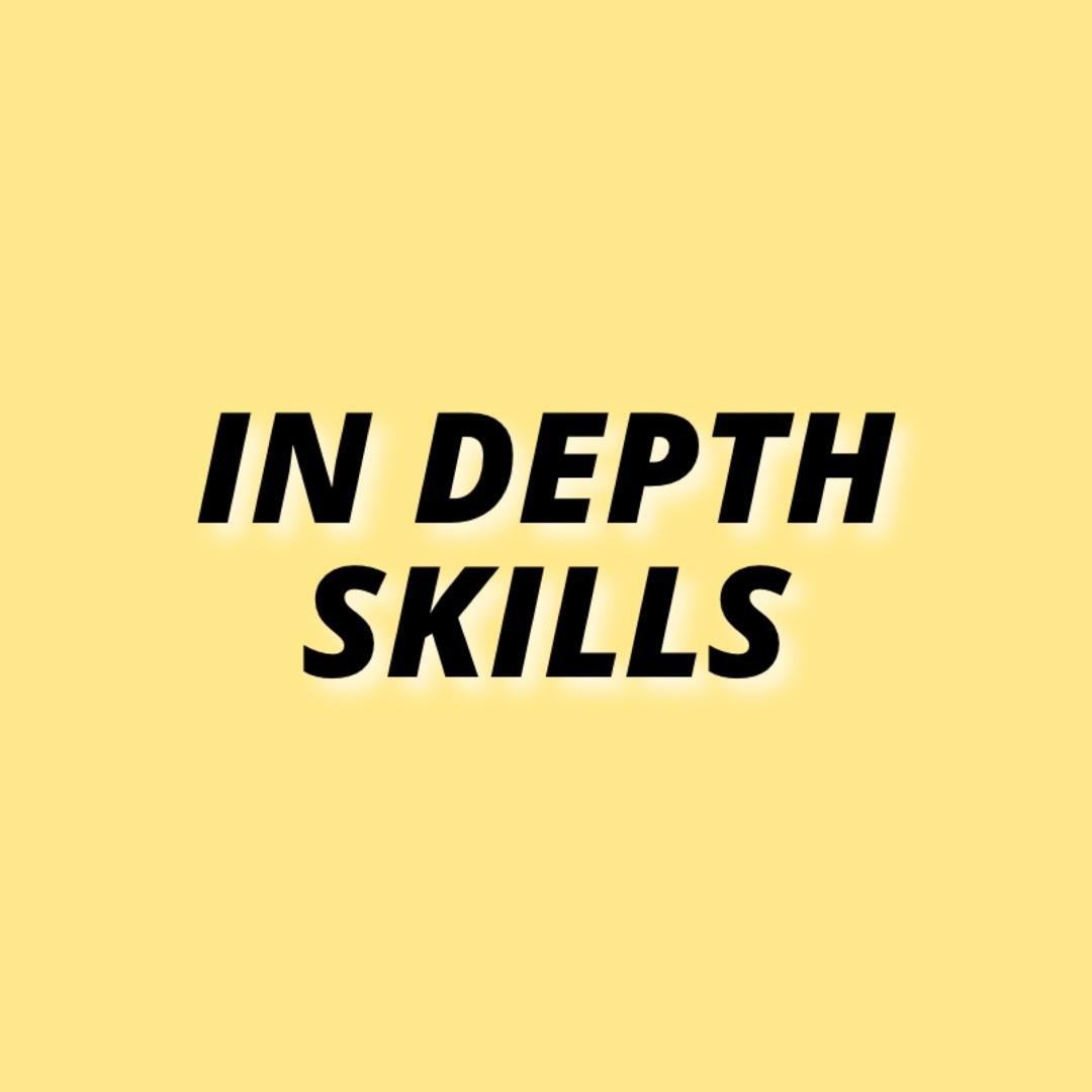 In Depth Skills