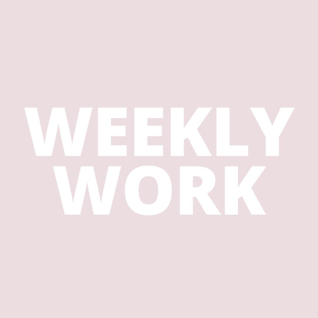 WEEKLY WORK