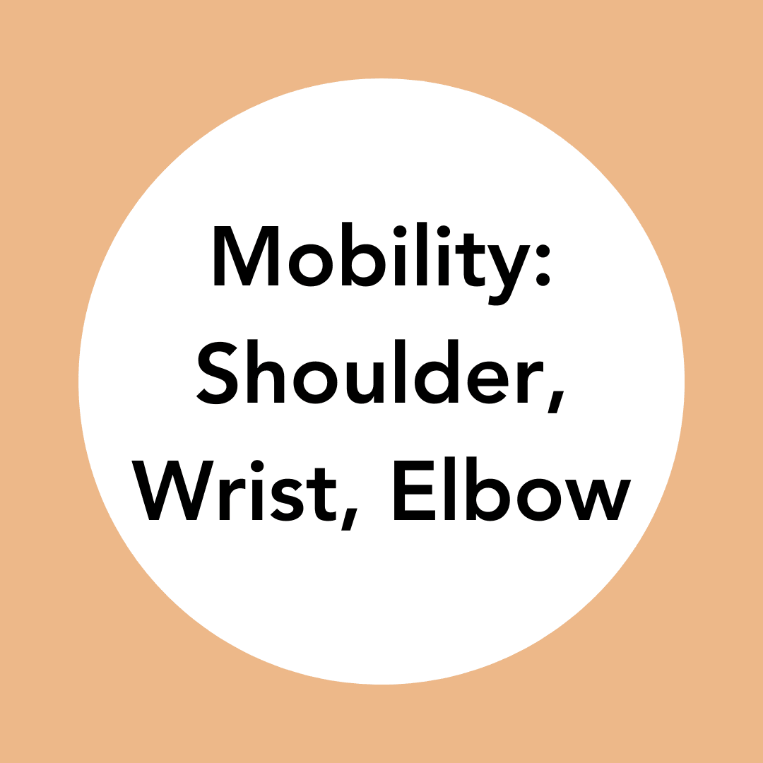 Mobility: Shoulders, Wrists, Elbows