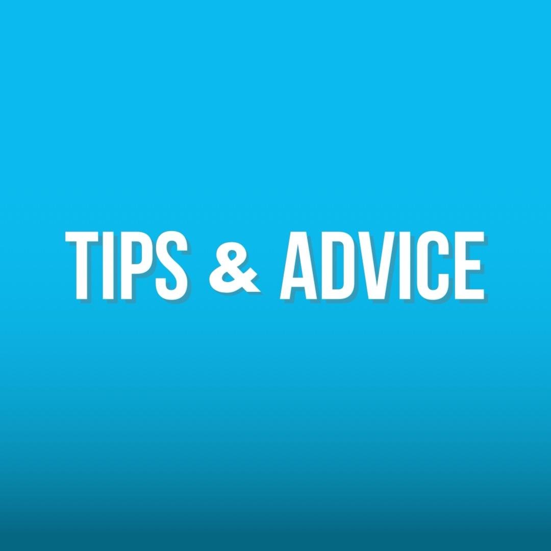 Tips & Advice