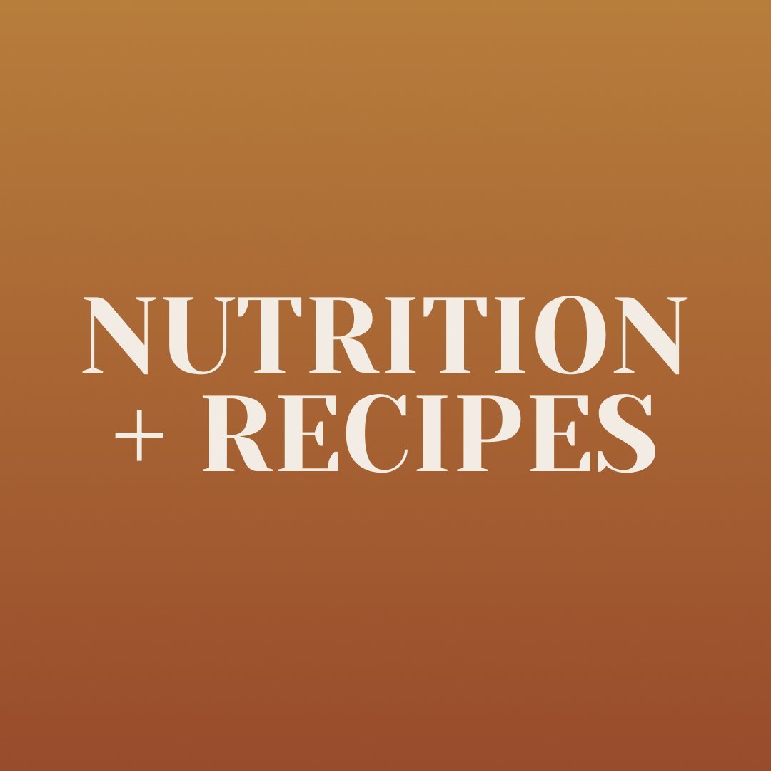 Nutrition + Recipes