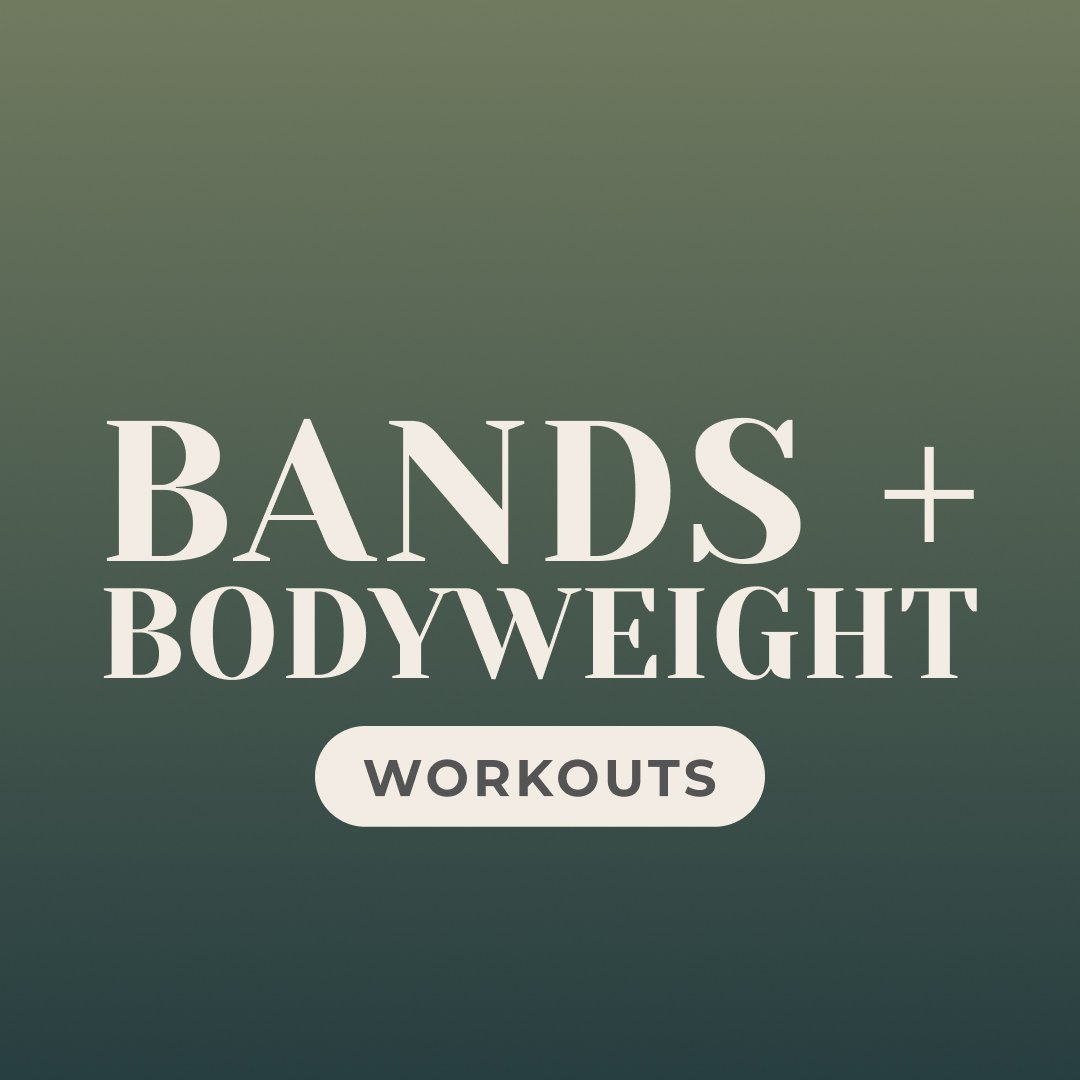 Bands + Bodyweight