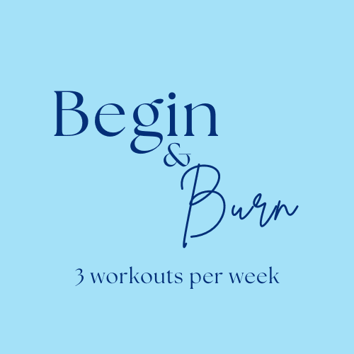 Begin & Burn - 3 Days per week