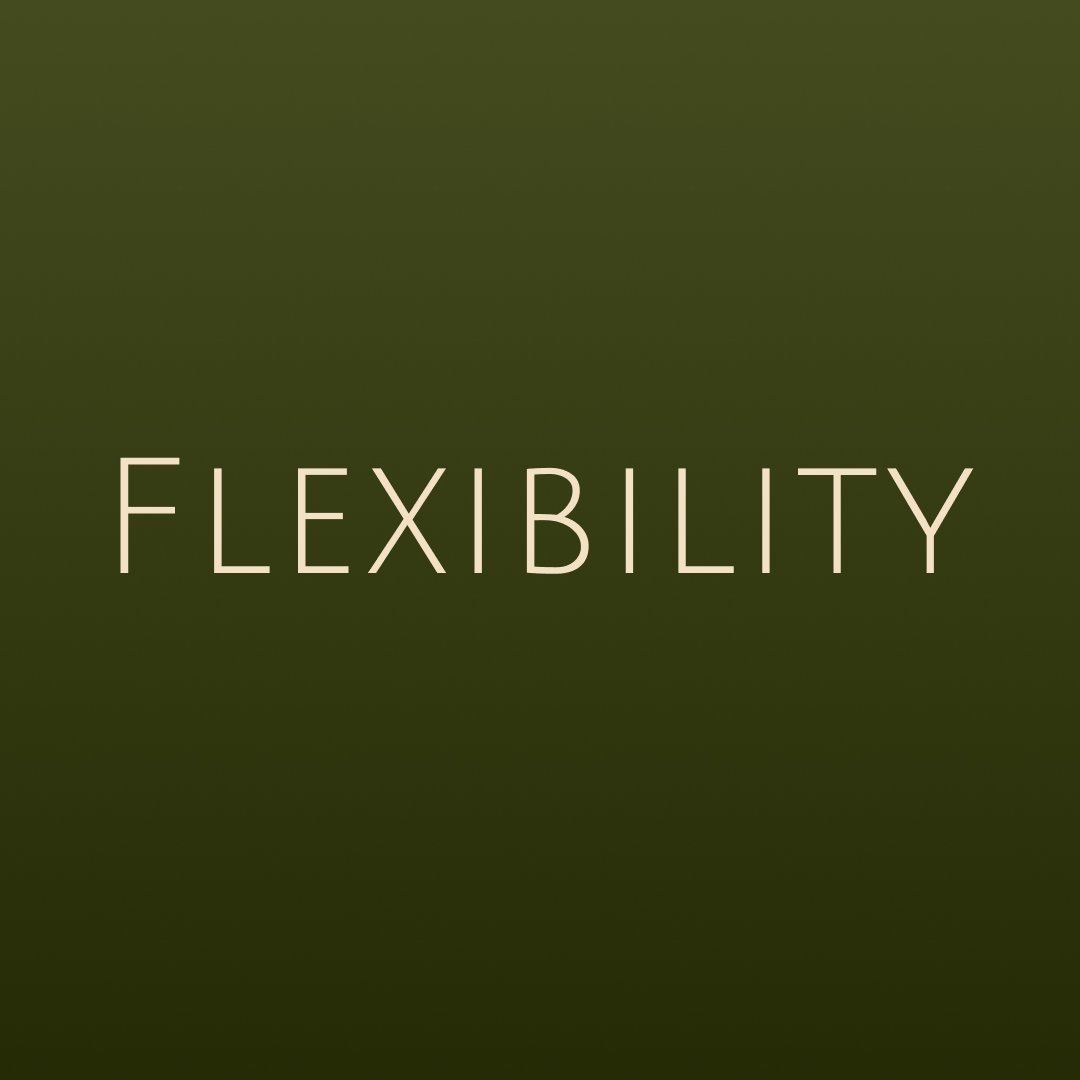 Flexibility