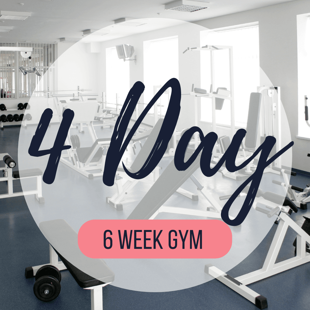 4 Day | 6 Week Gym