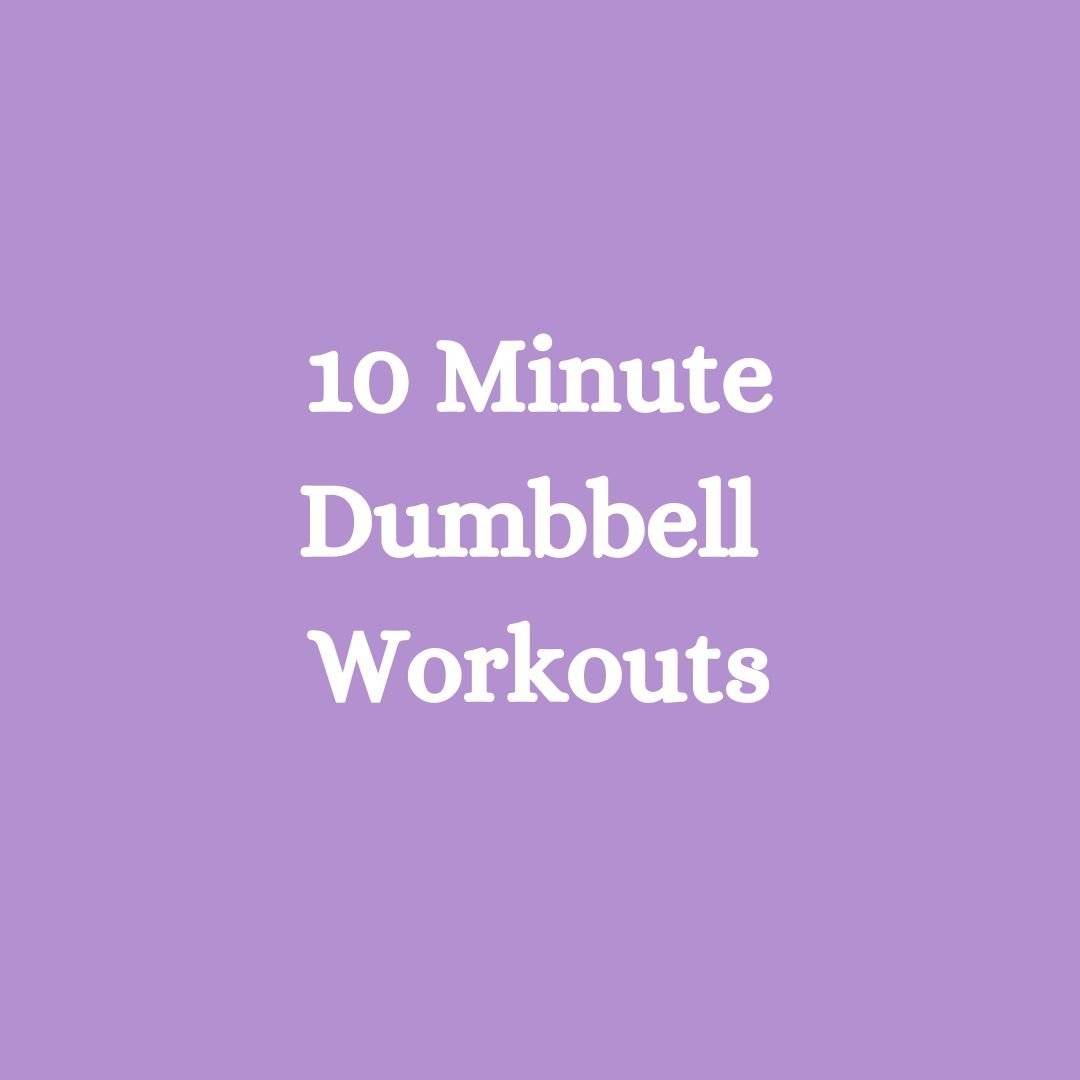 10 Minute Dumbbell Workouts