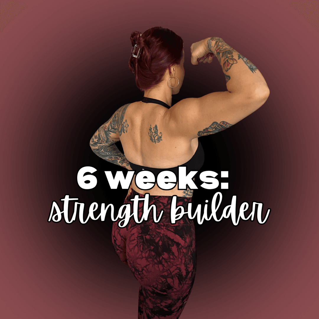6 week STRENGTH BUILDER program