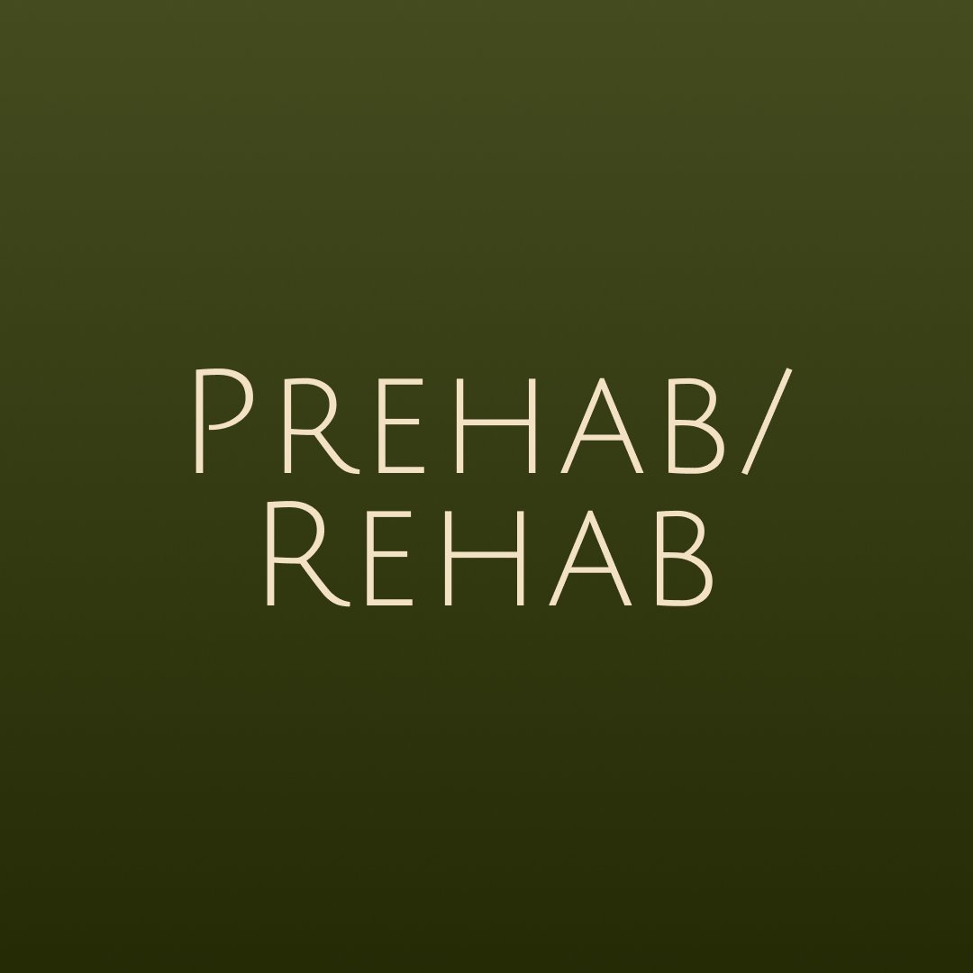 Prehab/Rehab