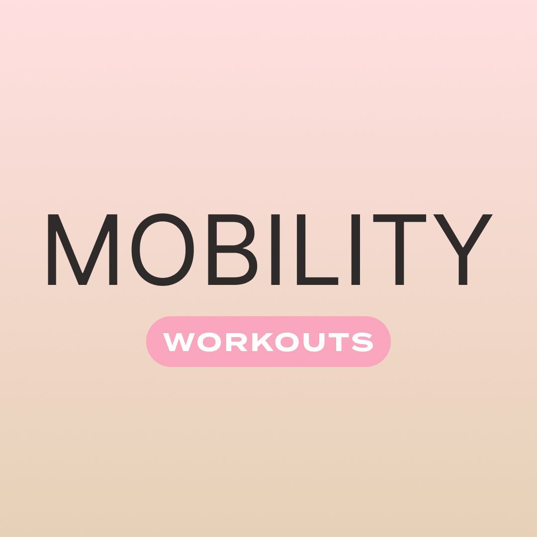 MOBILITY WORKOUTS