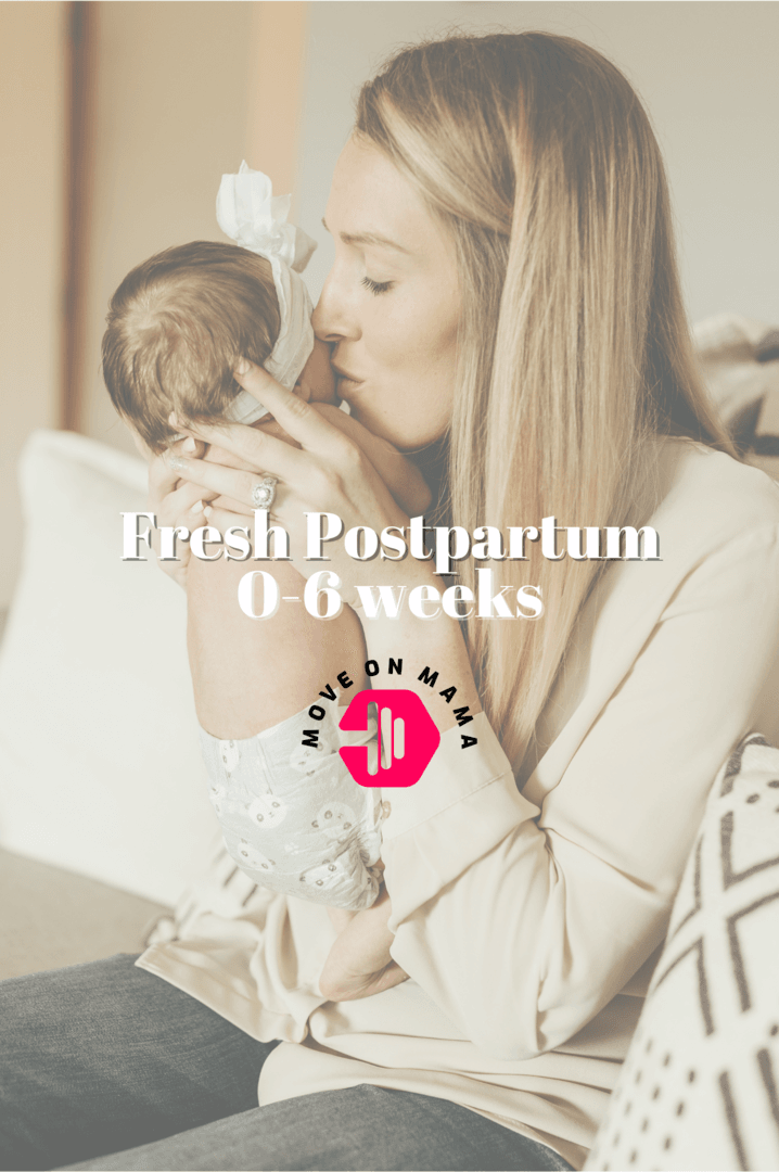 Fresh Postpartum (0-6 weeks)