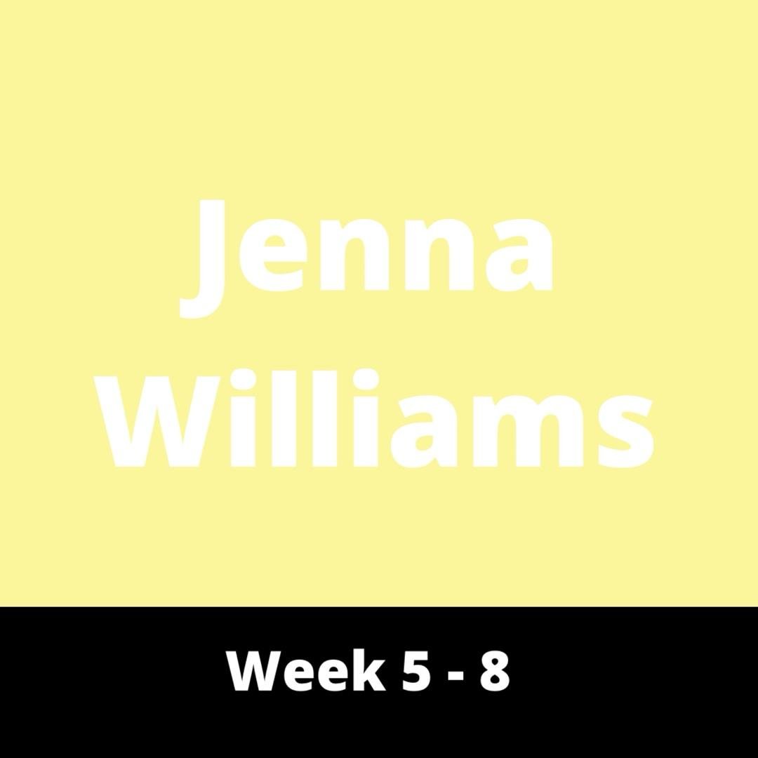 Jenna Williams Week 5-8