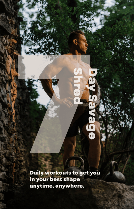 Seven Day Savage Shred Program