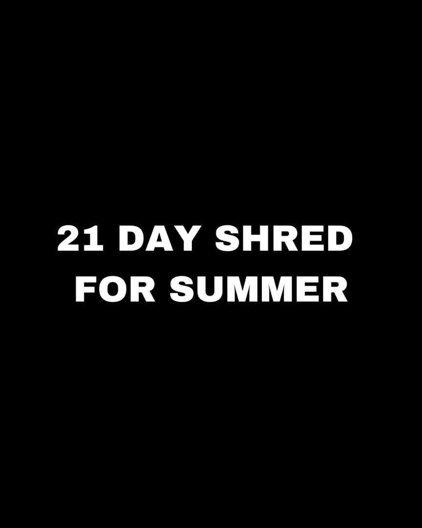 SHRED FOR SUMMER IN 21 DAYS!
