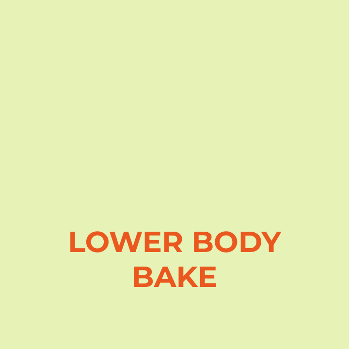 Lower Body Bake