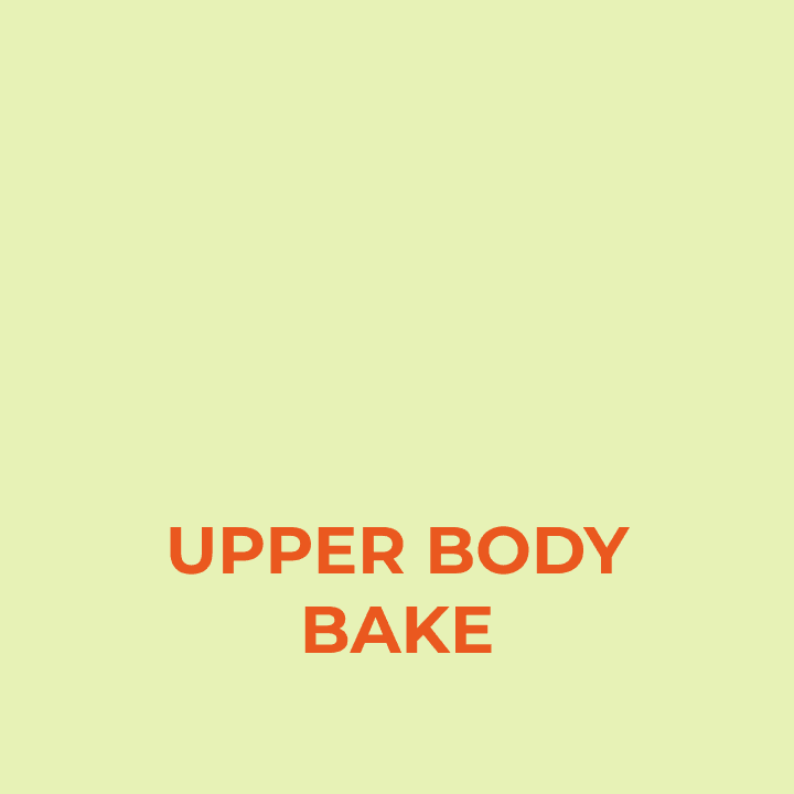 Upper Body Bake