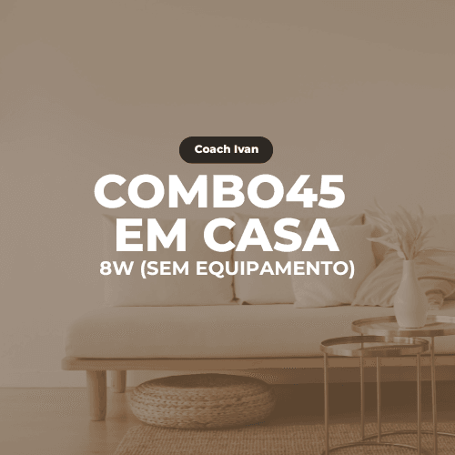 COMBO45 EM CASA (SEM EQUIPAMENTO)