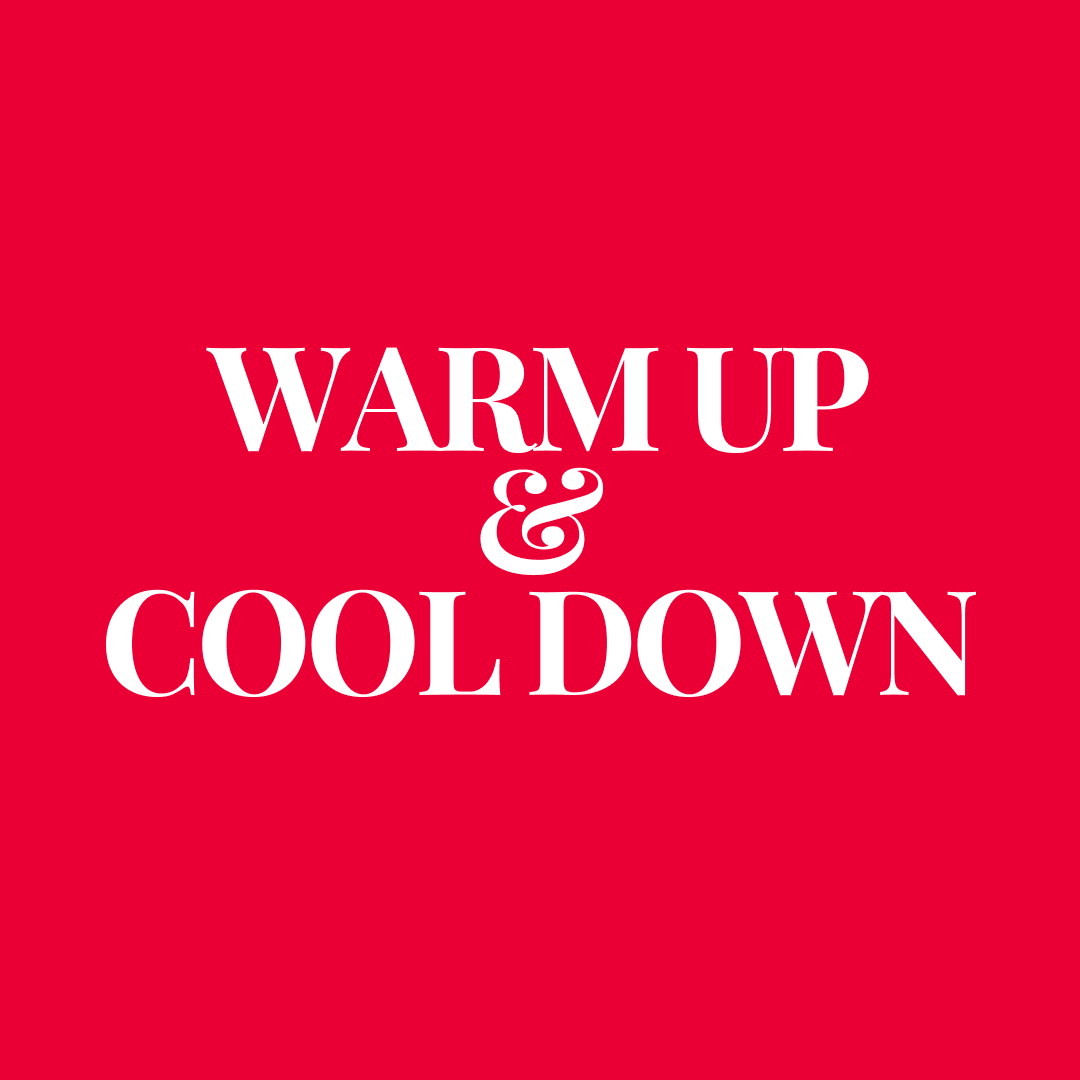 Warm ups and Cool downs