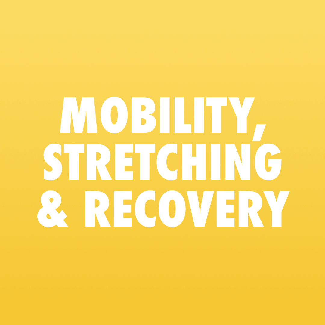 Mobility, Stretching & Recovery
