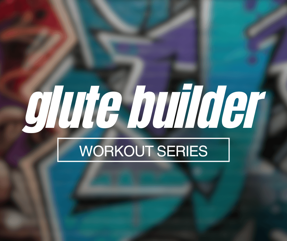 Glute Builder Workout Series