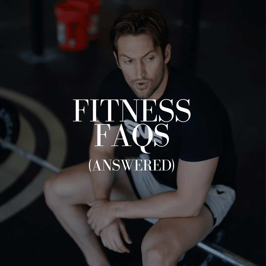 Fitness FAQ's (Answered!)