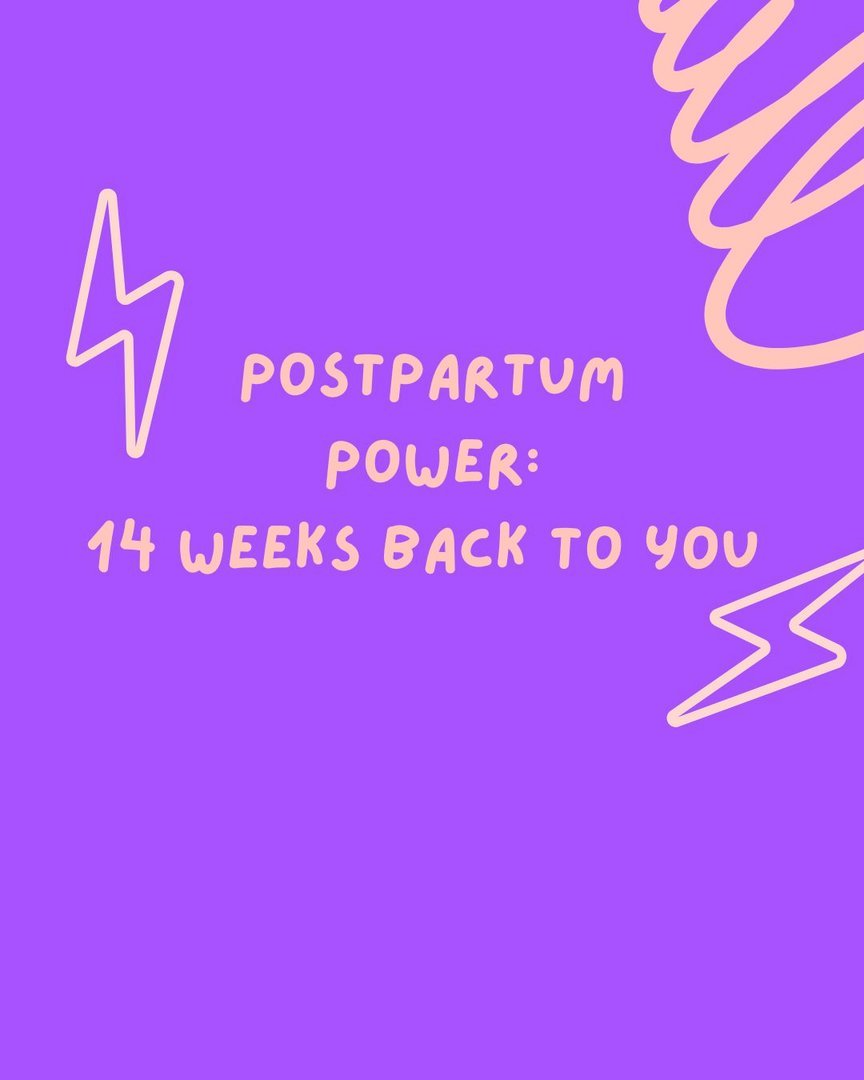 Postpartum Power: 14 weeks back to YOU
