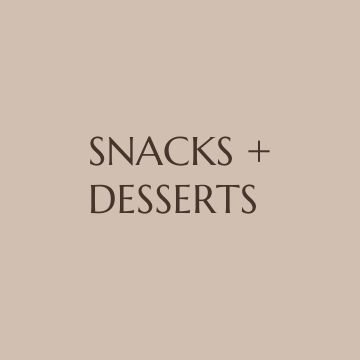 Snacks + Desserts
