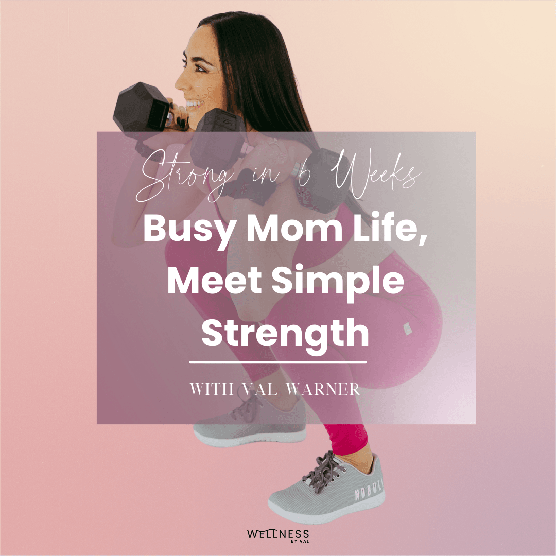 Strong in 6: Strength Training for Busy Moms
