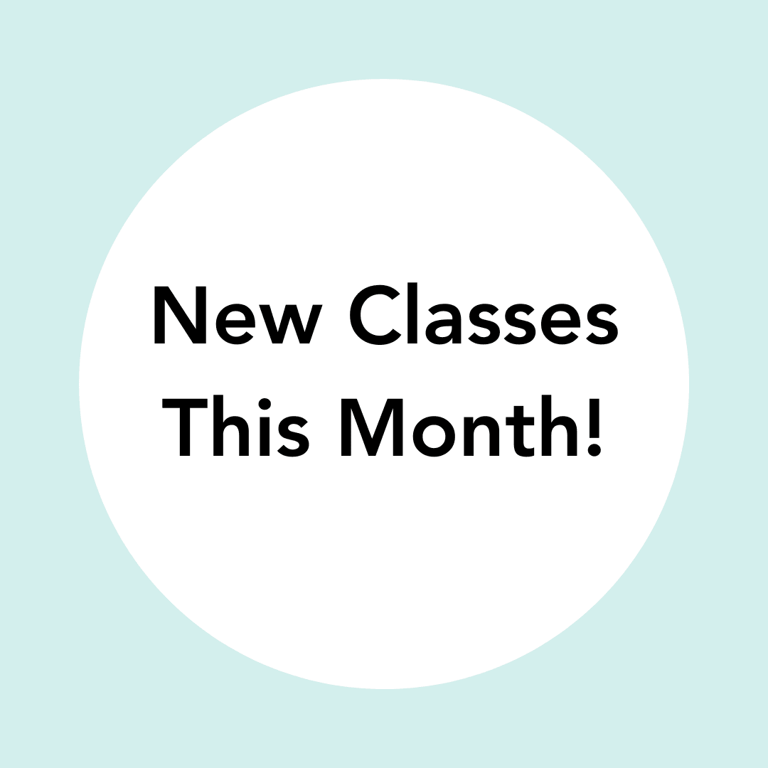 New Classes This Month!