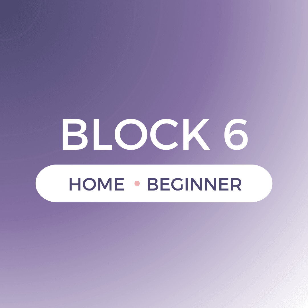Block 6 - Home/Beginner