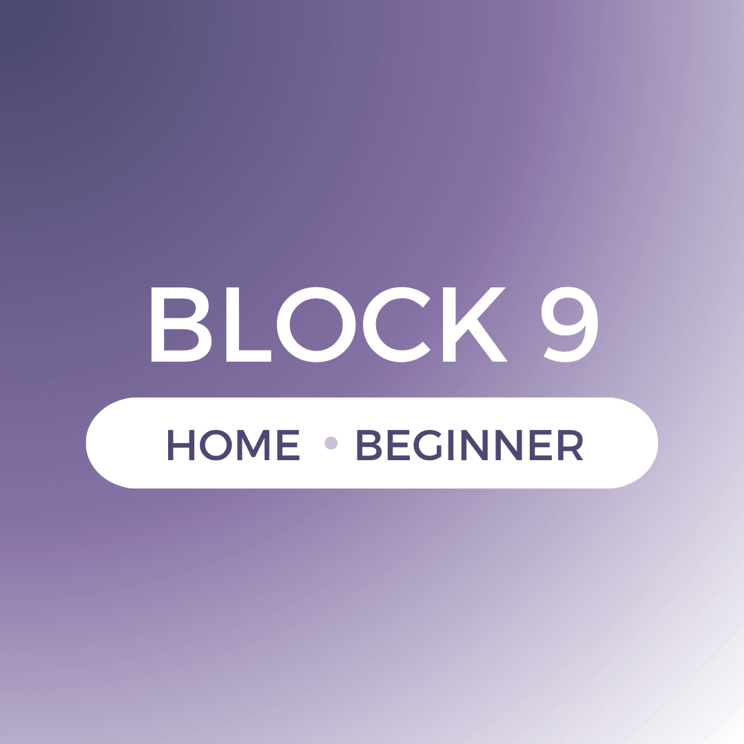 Block 9 - Home/Beginner