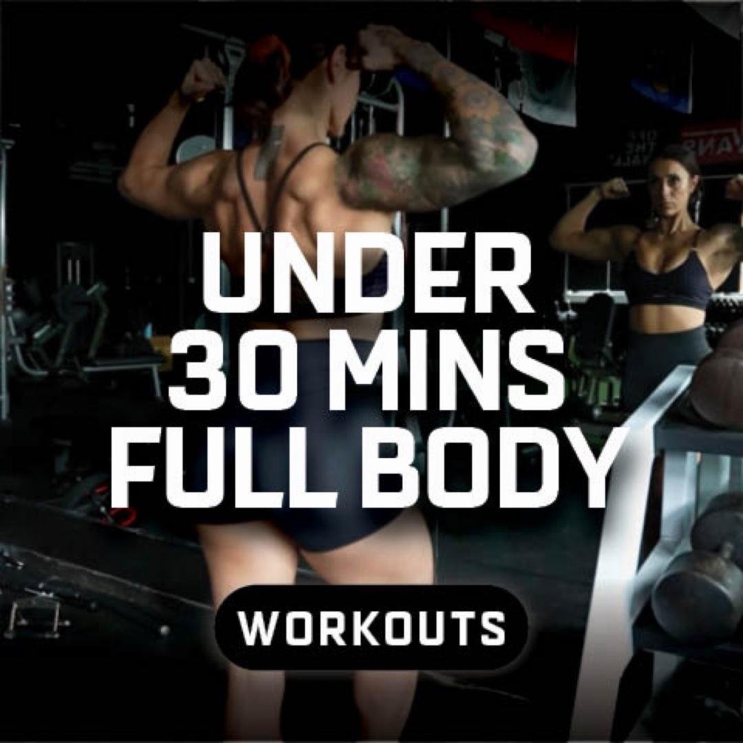 Under 30 Mins Full Body