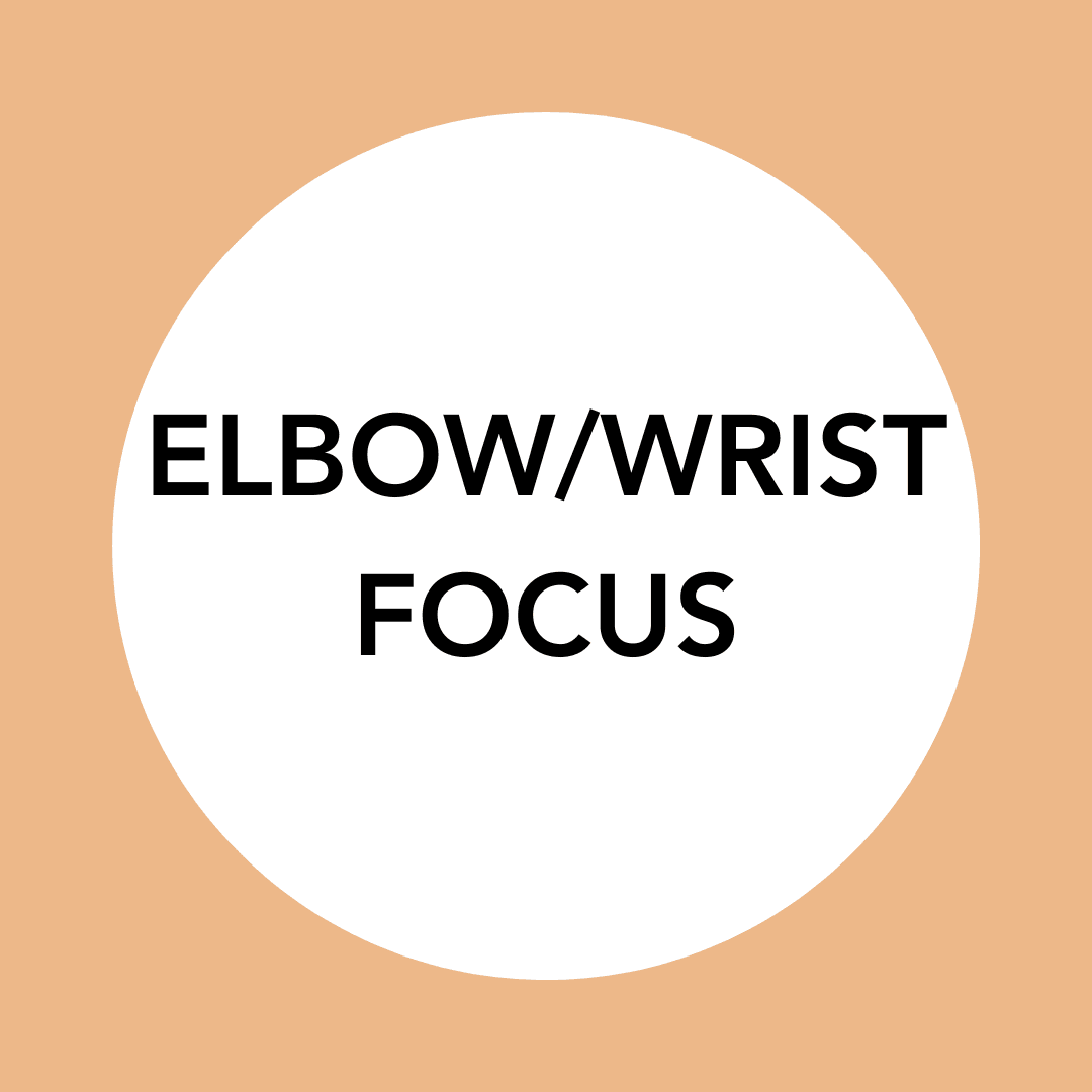 ELBOW & WRIST FOCUS