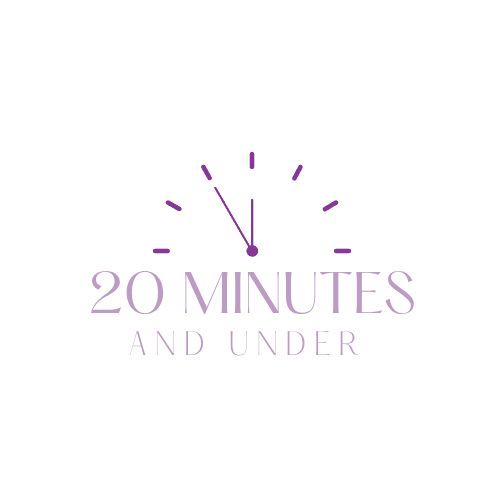 20 Minutes + Under