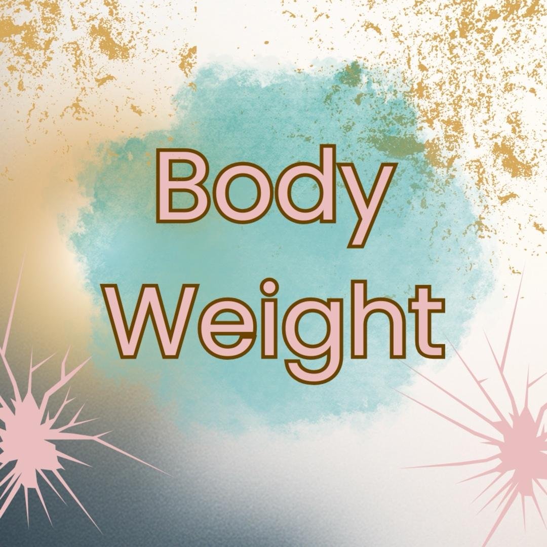 Body Weight Only