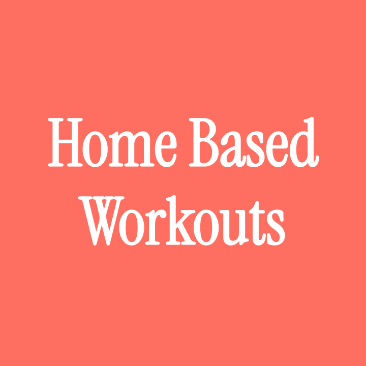 Home Based Workouts