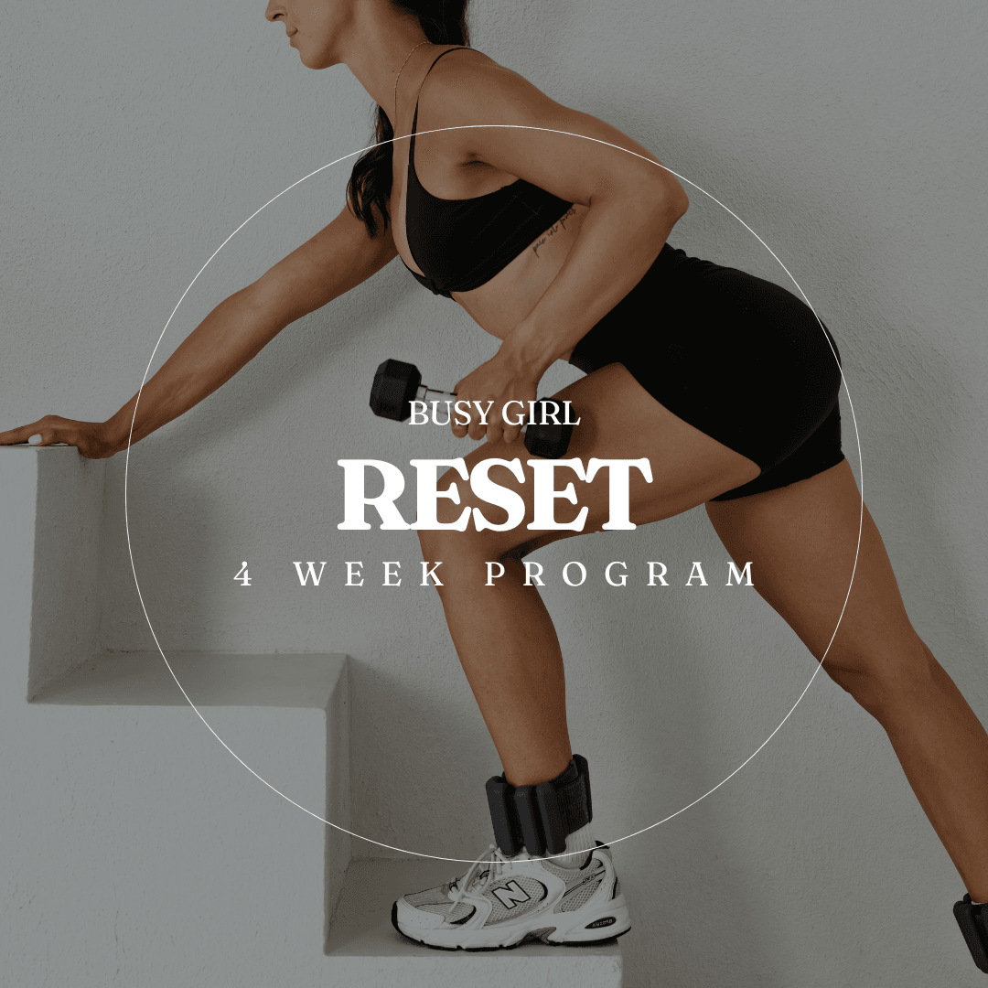 Busy Girl Reset 4 Week Program