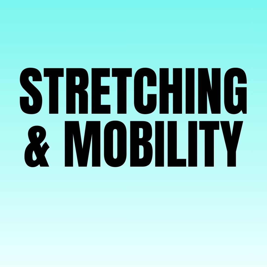 Stretching & Mobility