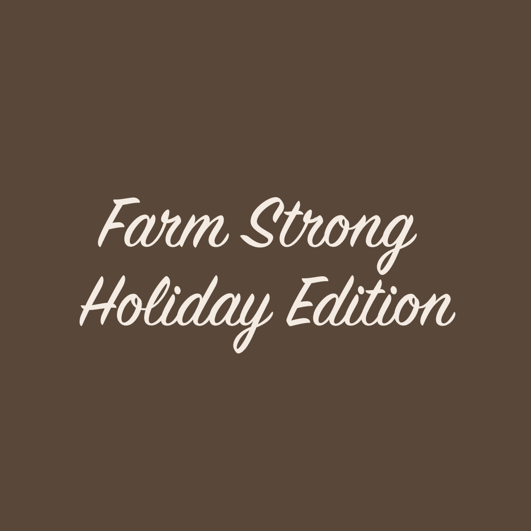 FARM STRONG HOLIDAY EDITION