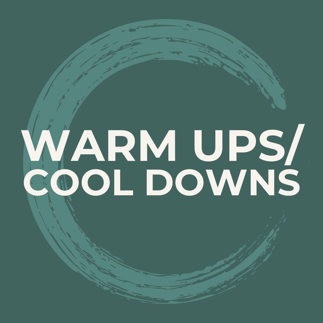 Warm Ups + Cool Downs