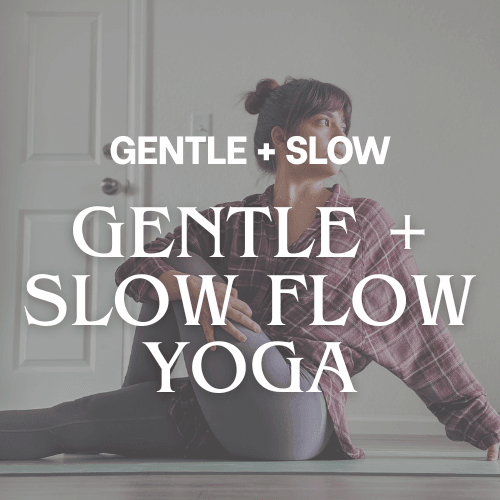 Gentle + Slow Flows