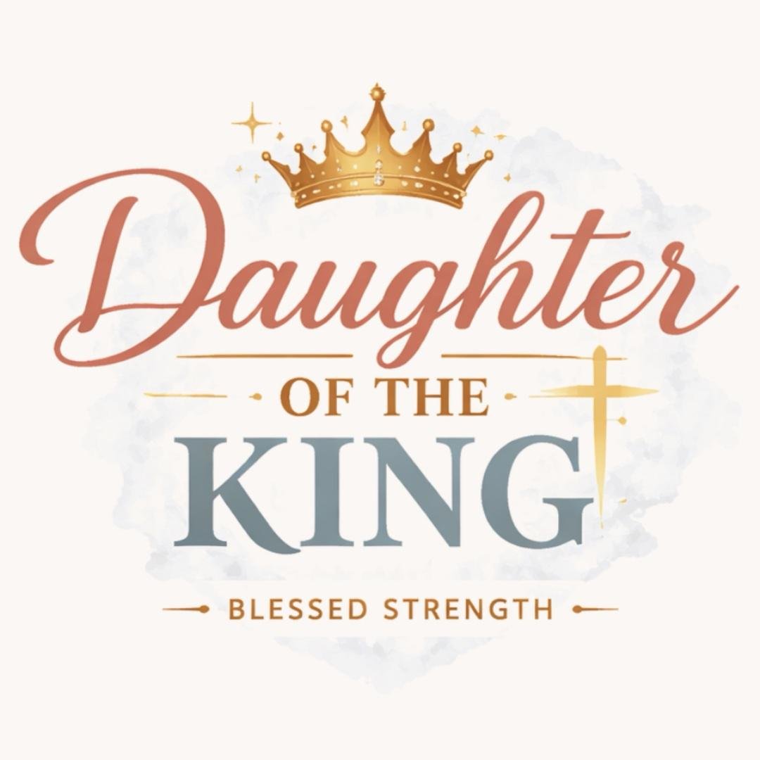 DAUGHTER OF THE KING 👑