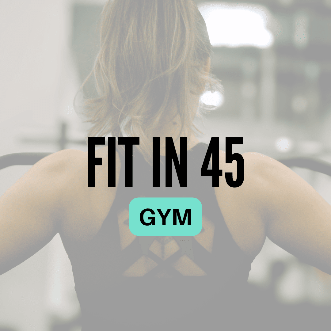 Fit in 45 (Gym)