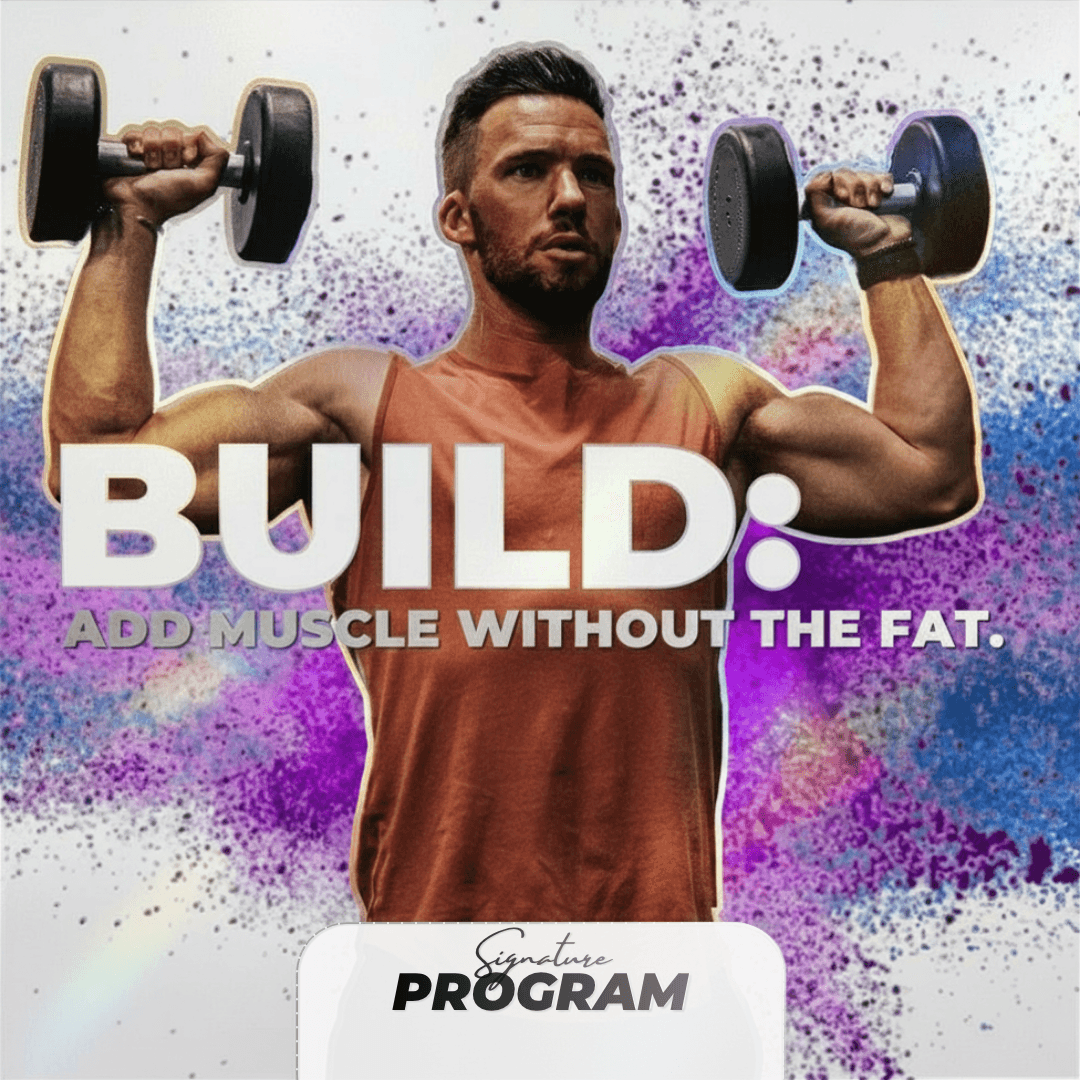 Build: Add Muscle Without the Fat.