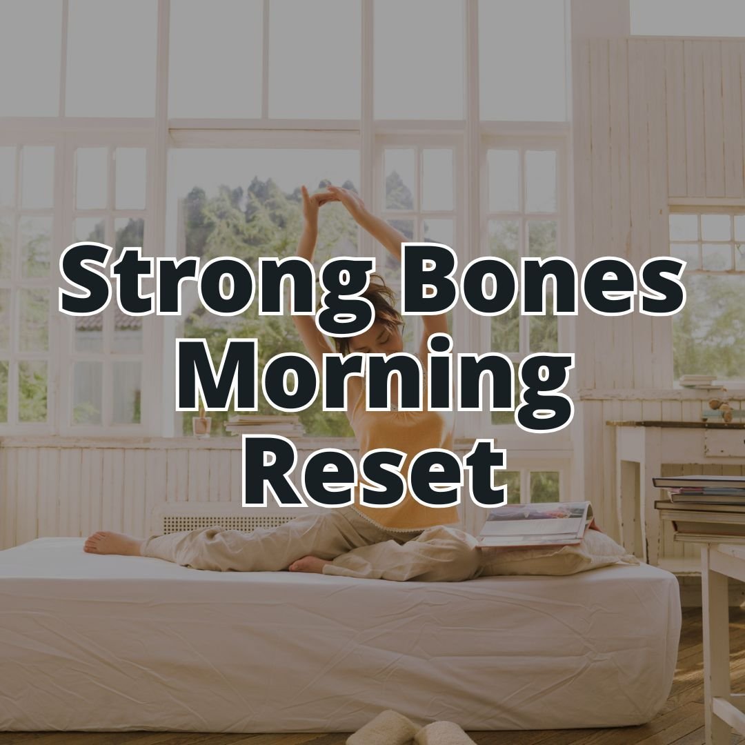 Strong Bones Morning Nutrition Reset 🌟