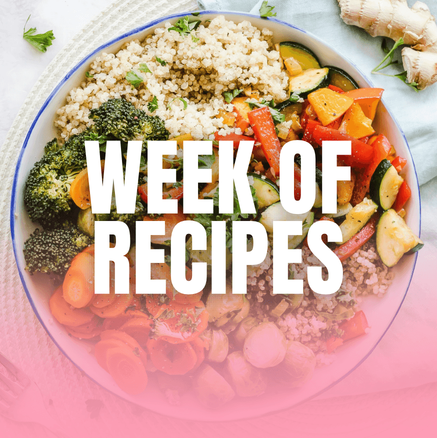 WEEK OF RECIPES