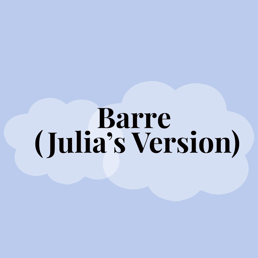 Barre (Julia's Version)