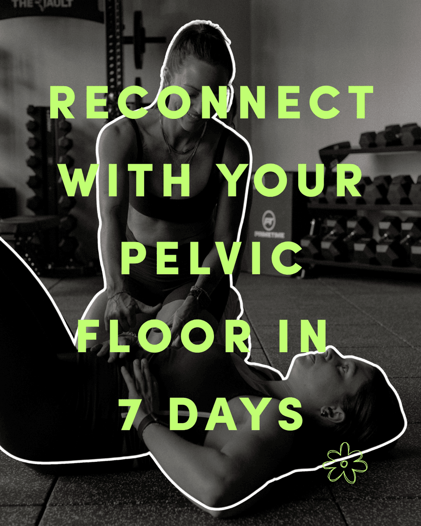 Reconnect With Your Pelvic Floor in 7 Days