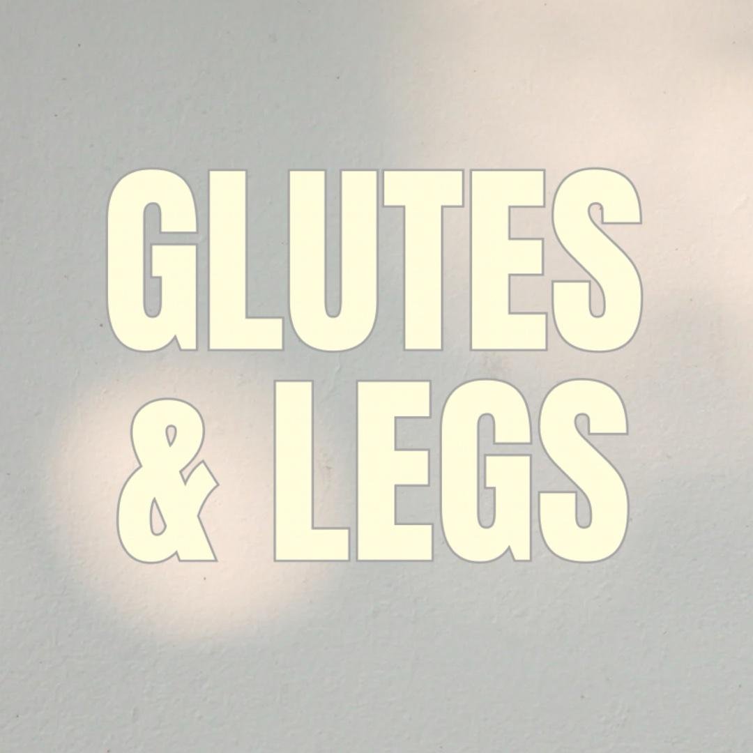 Glutes & Legs